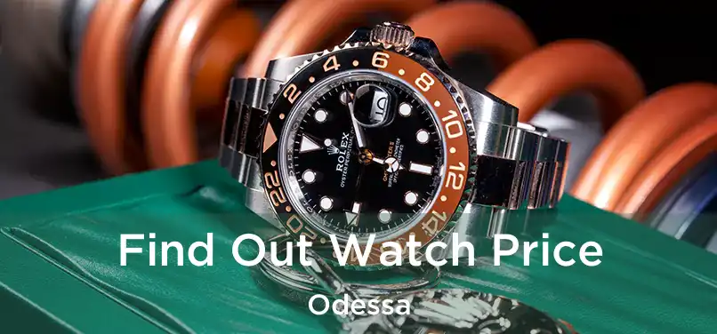  Find Out Watch Price Odessa