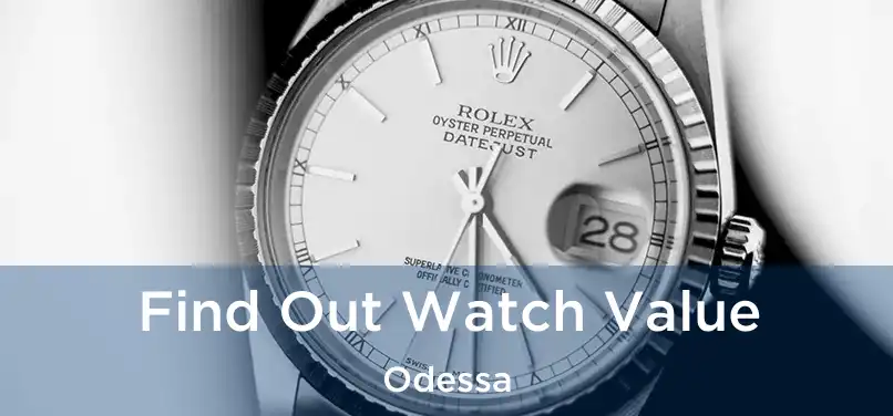  Find Out Watch Value Odessa